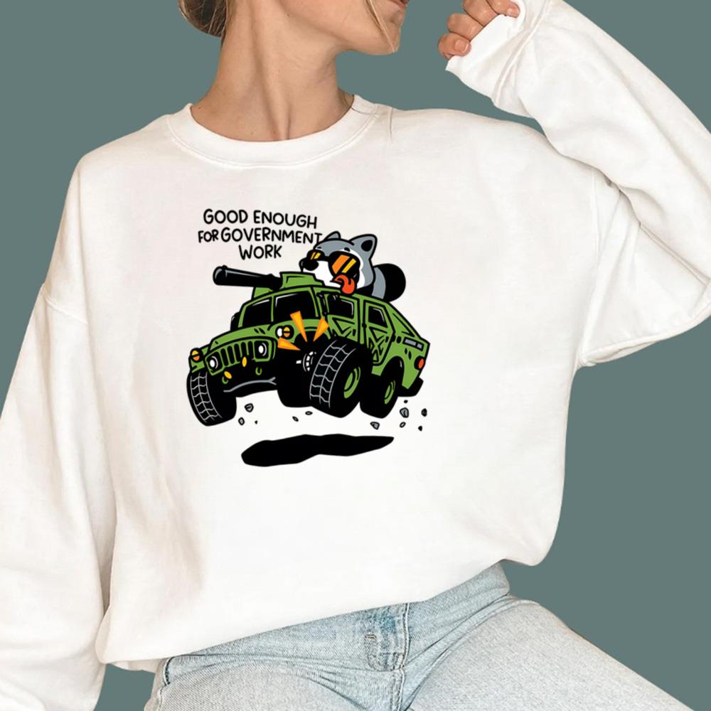Good Enough To Government Work T-Shirt