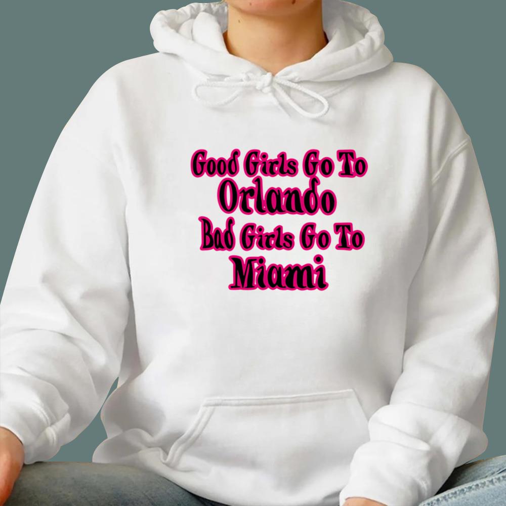 Good Girls Go To Orlando Bad Girls Go To Miami T-Shirt