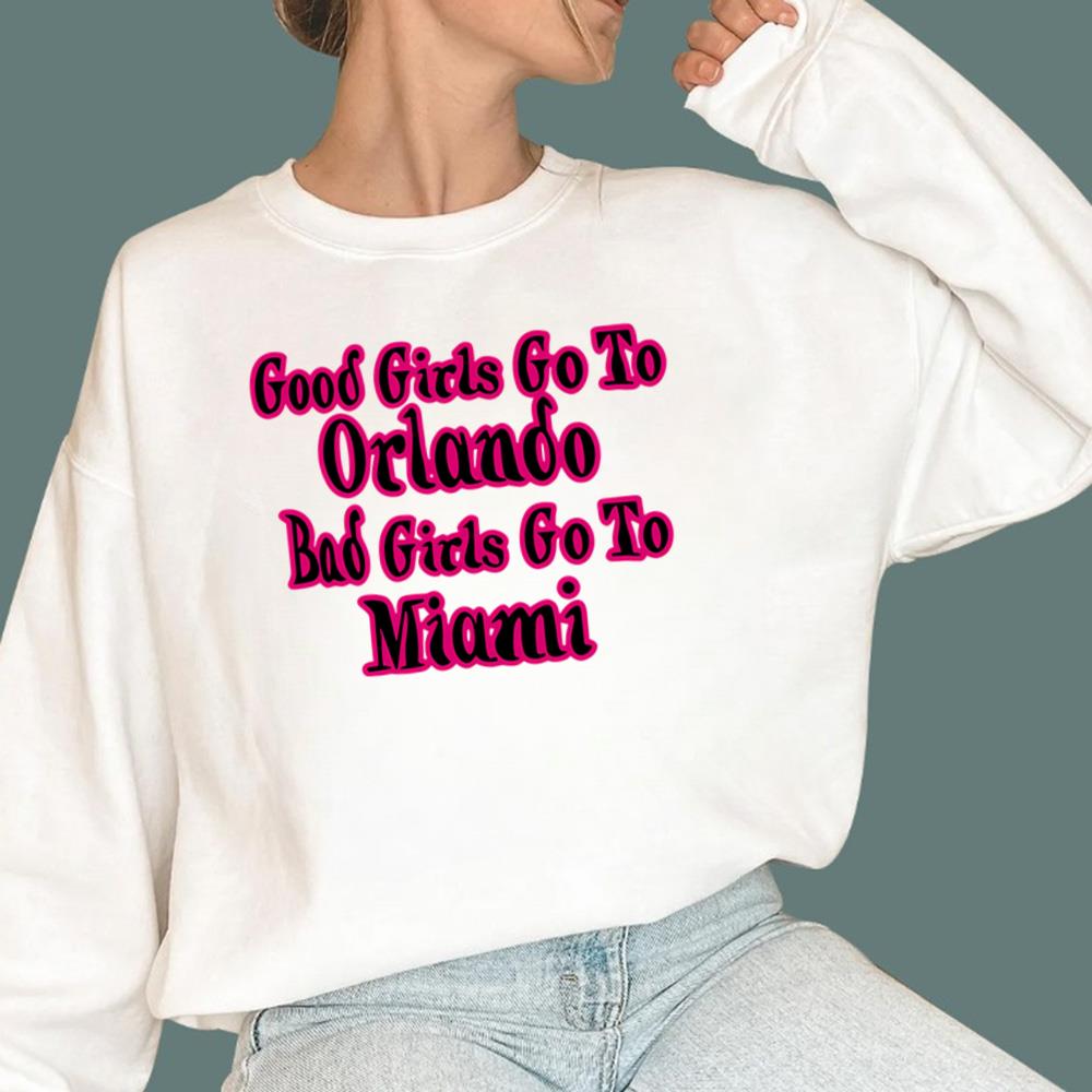 Good Girls Go To Orlando Bad Girls Go To Miami T-Shirt