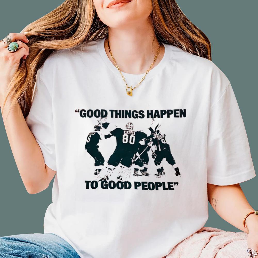 Good Things Happen To Good People T-Shirt