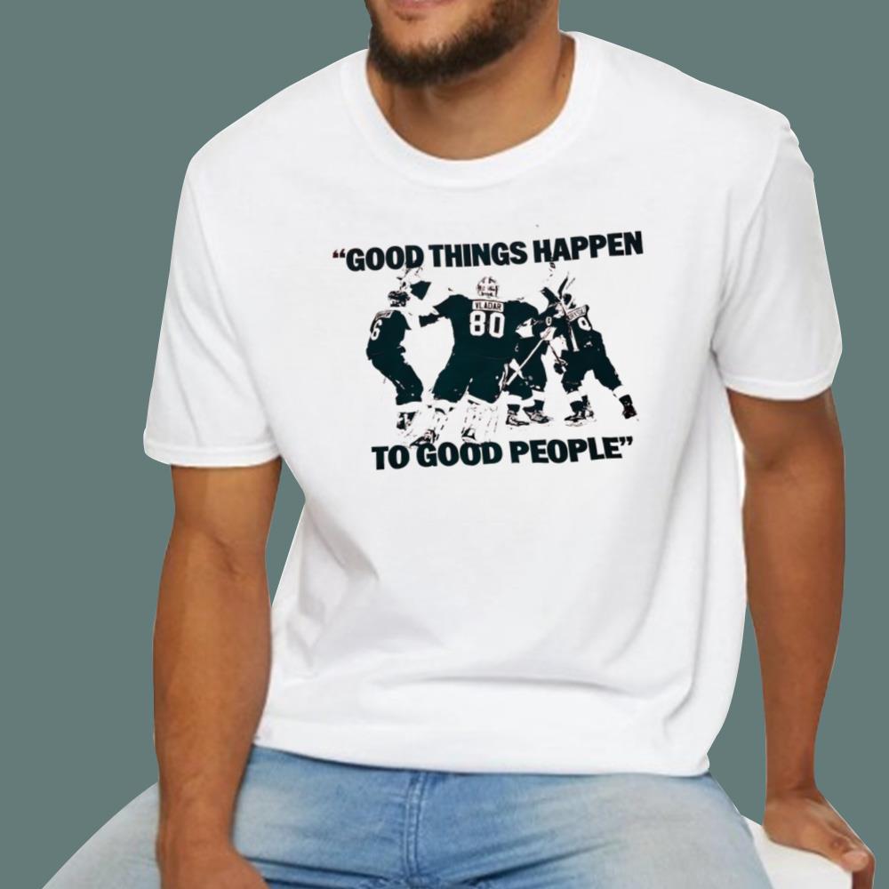 Good Things Happen To Good People T-Shirt