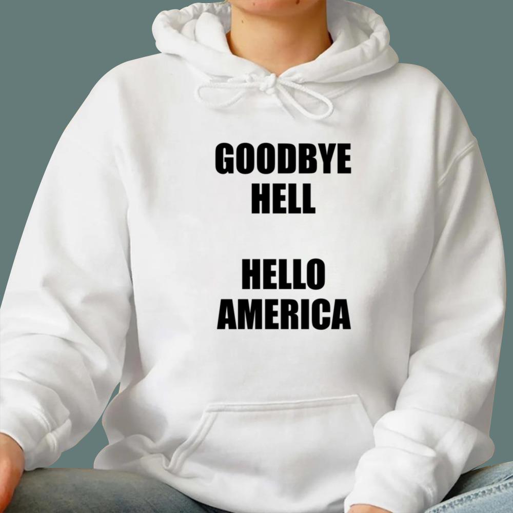 Goodbye Hell Hello America T-Shirt