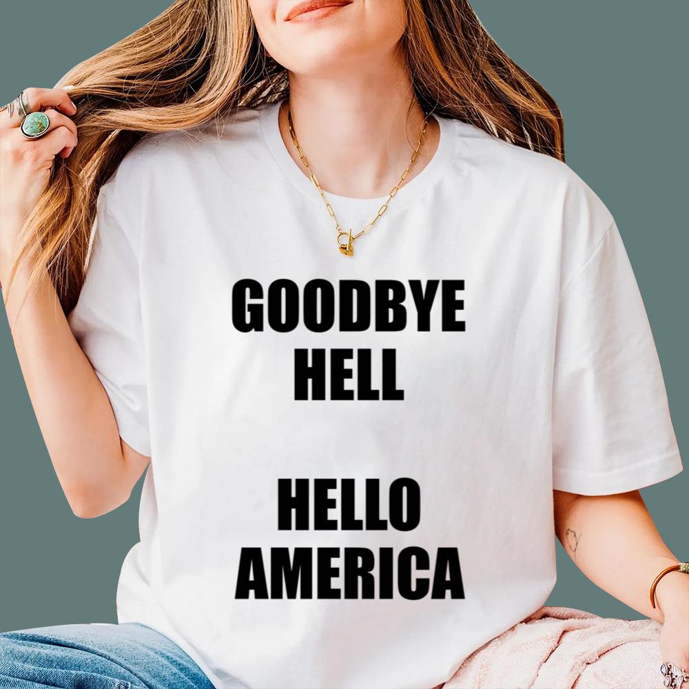 Goodbye Hell Hello America T-Shirt