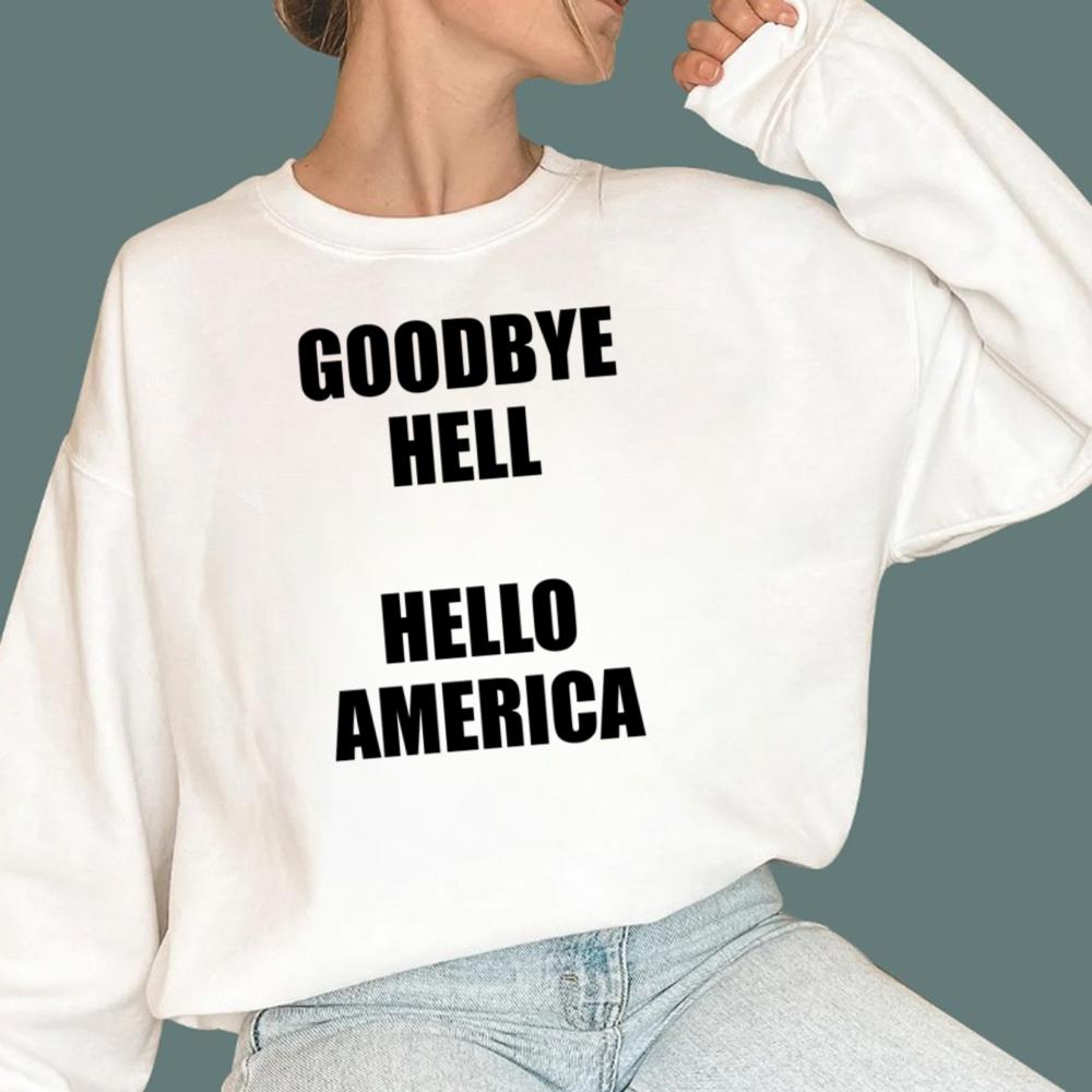 Goodbye Hell Hello America T-Shirt