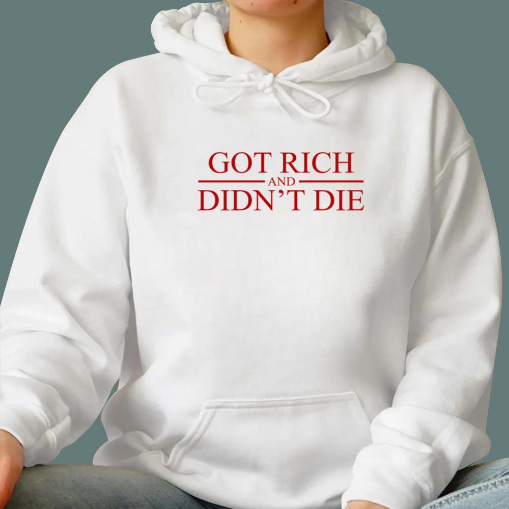Got Rich And Didn’t Die T-Shirt