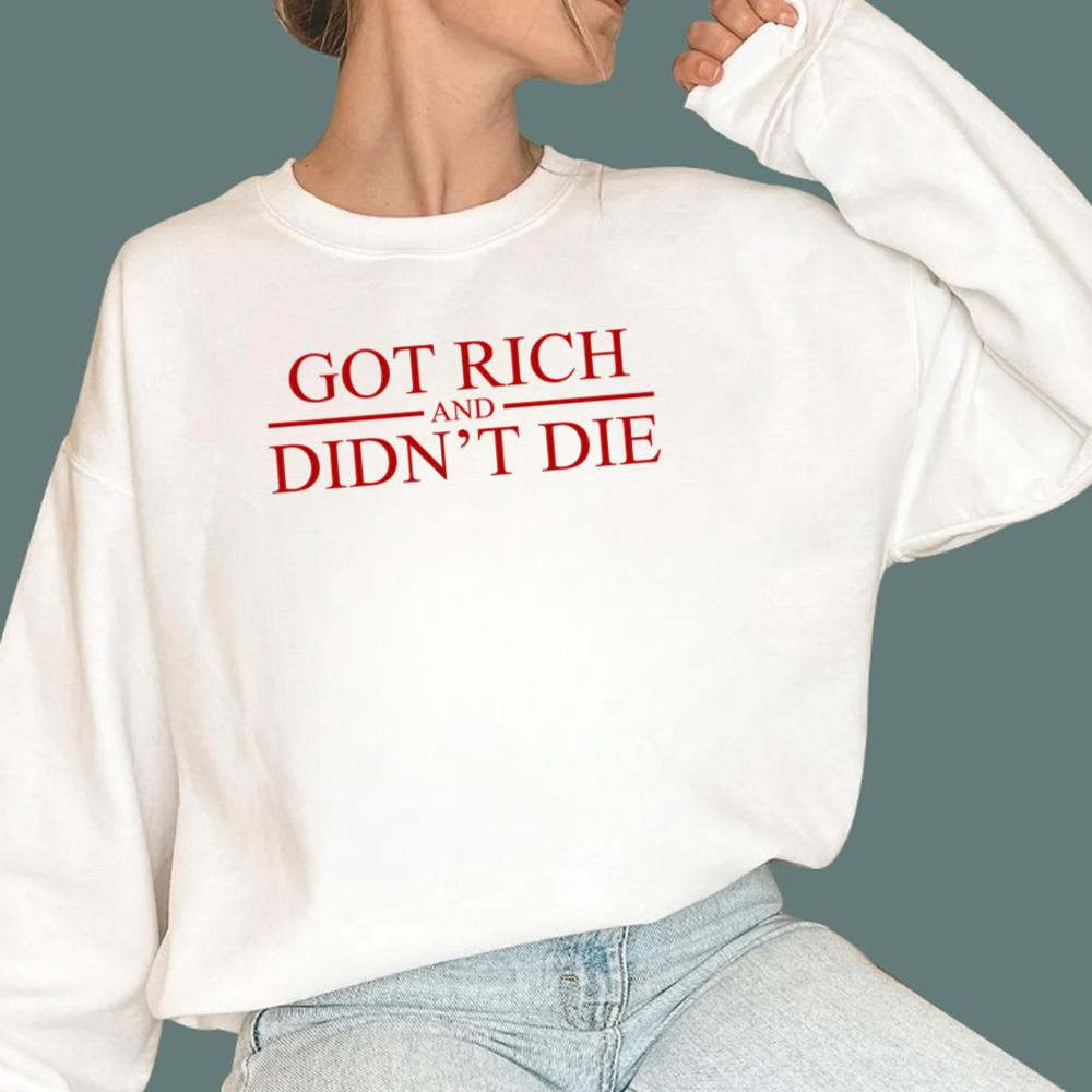 Got Rich And Didn’t Die T-Shirt