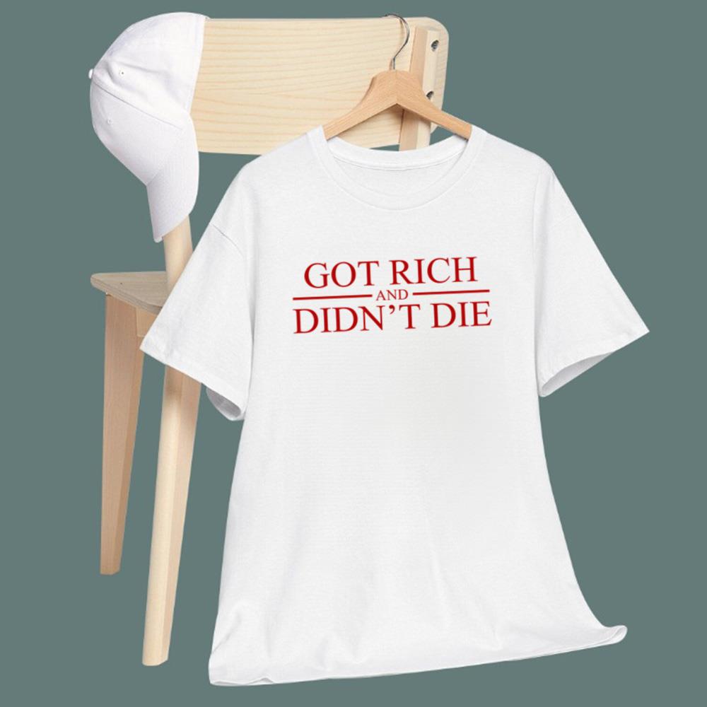 Got Rich And Didn’t Die T-Shirt