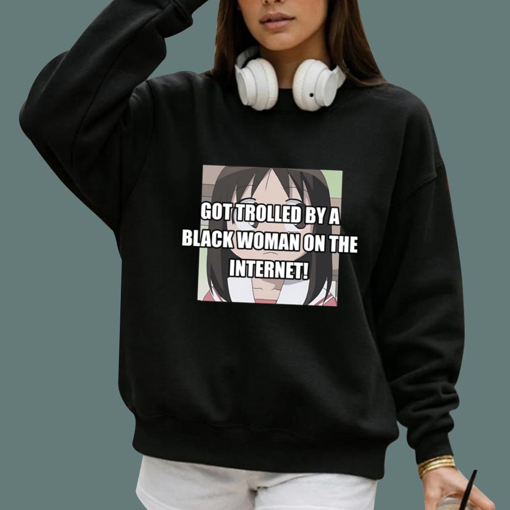 Got Trolled By A Black Woman On The Internet T-Shirt