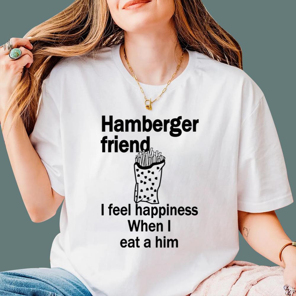 Hamberger Friend I Feel Happiness When I Eat A Him T-Shirt