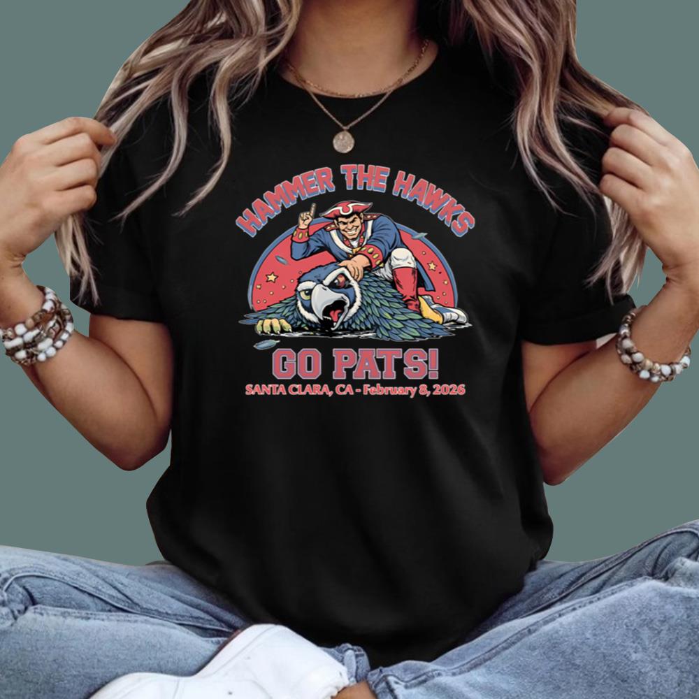 Hammer The Hawks Go Pats Santa Clara CA February 8 2026 T-Shirt - TeeDragons