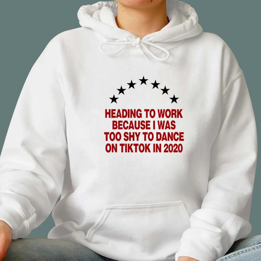 Heading To Work Because I Was Too Shy to Dance T-Shirt