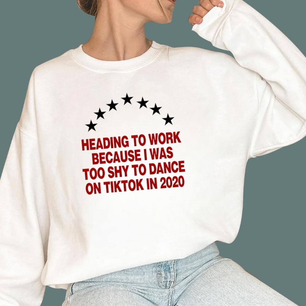 Heading To Work Because I Was Too Shy to Dance T-Shirt