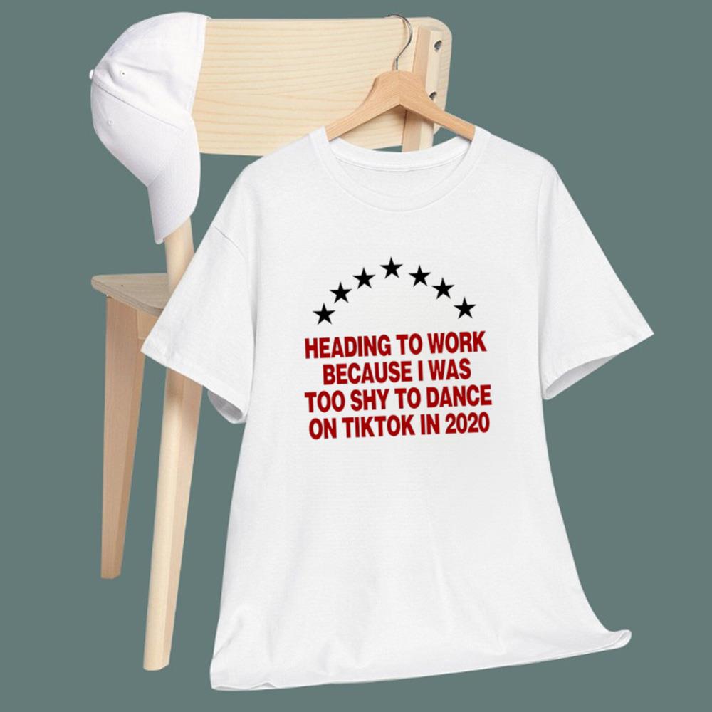 Heading To Work Because I Was Too Shy to Dance T-Shirt