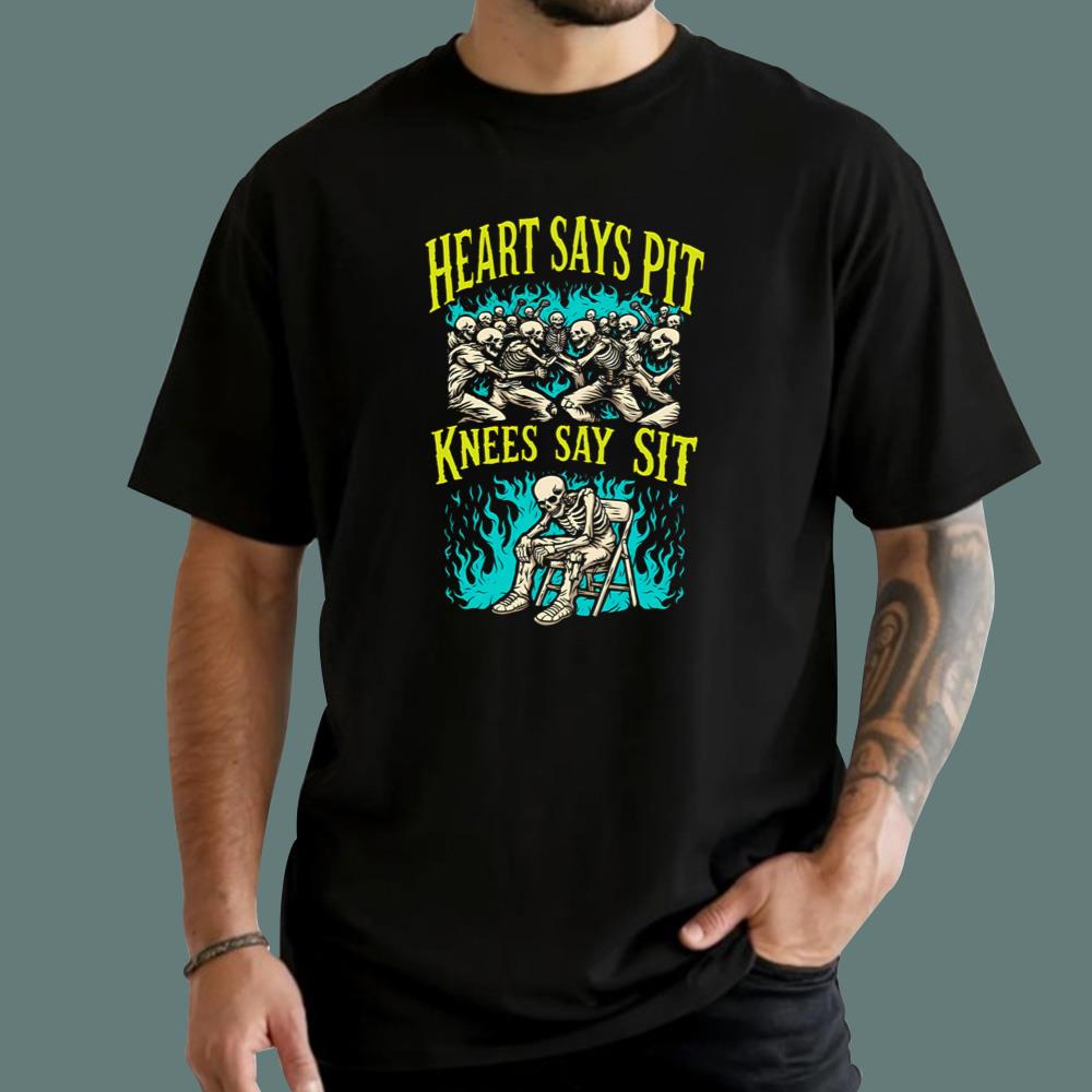 Heart Says Pit Knees Say Sit T-Shirt