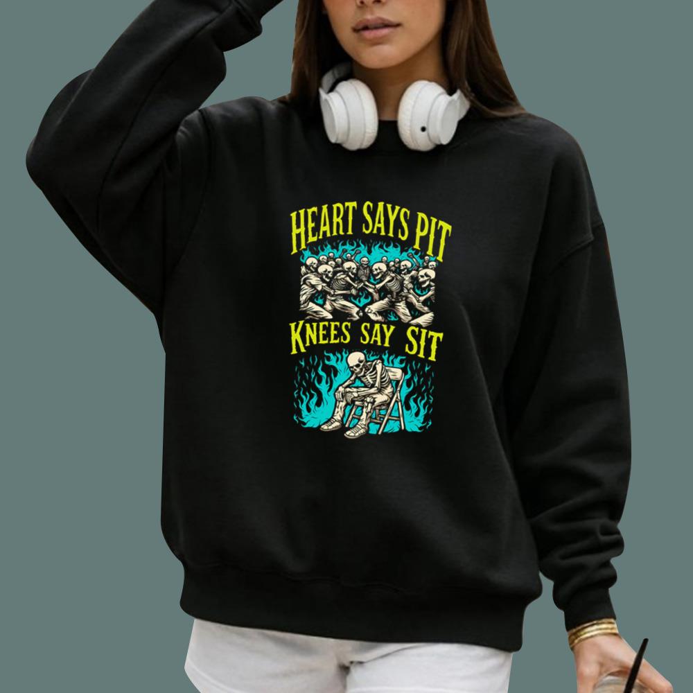 Heart Says Pit Knees Say Sit T-Shirt