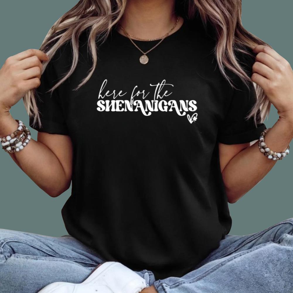 Here for Shenanigans St. Patricks Day T-Shirt