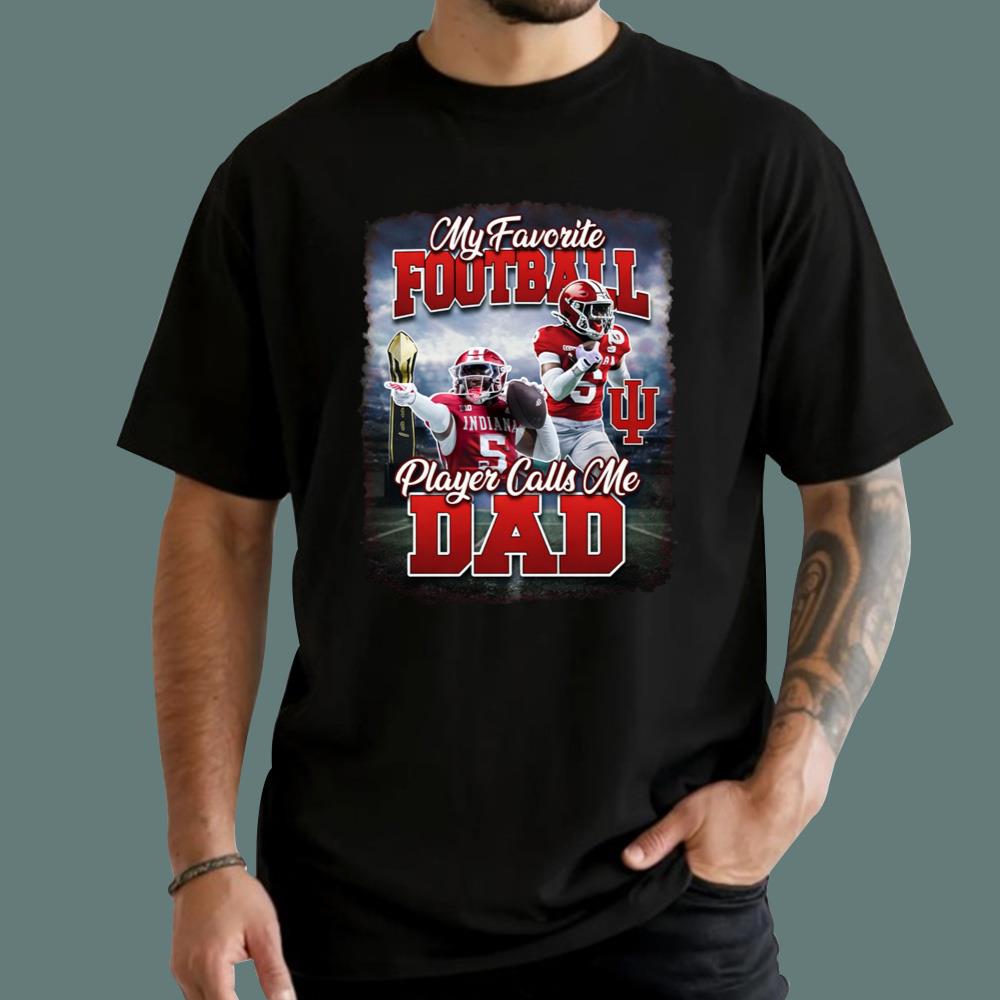 Hoosier My Favorite Football Player Calls Me Dad T-Shirt