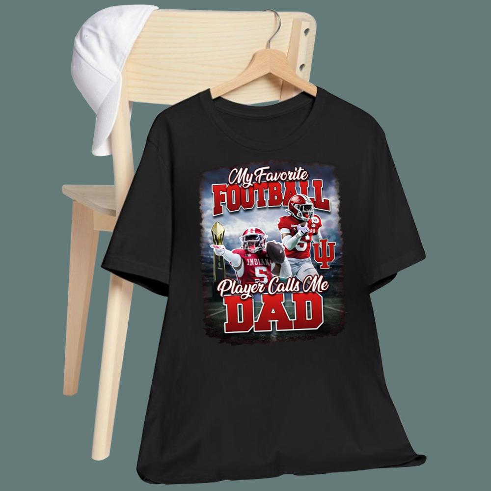 Hoosier My Favorite Football Player Calls Me Dad T-Shirt