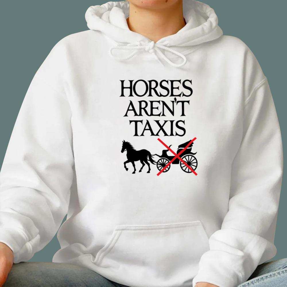 Horses Aren't Taxis T-Shirt