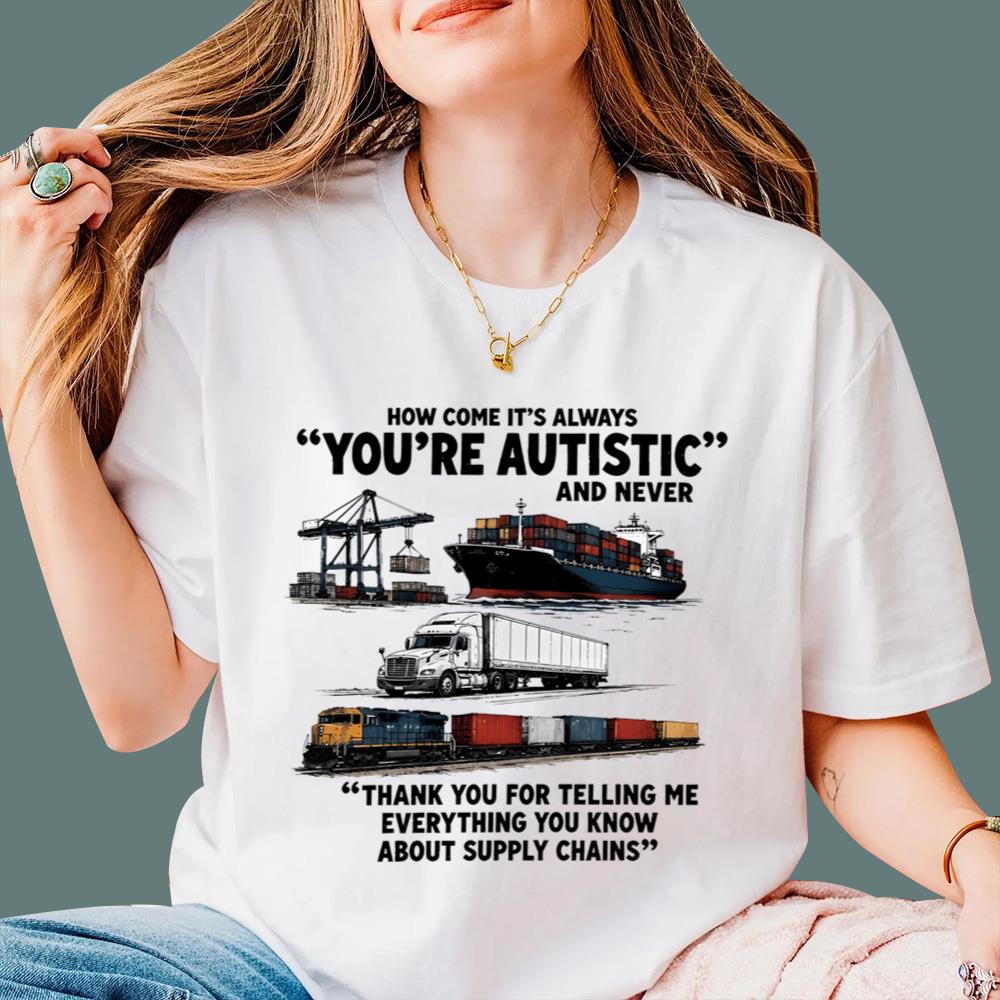 How Come It’s Always You’re Autistic And Never T-Shirt