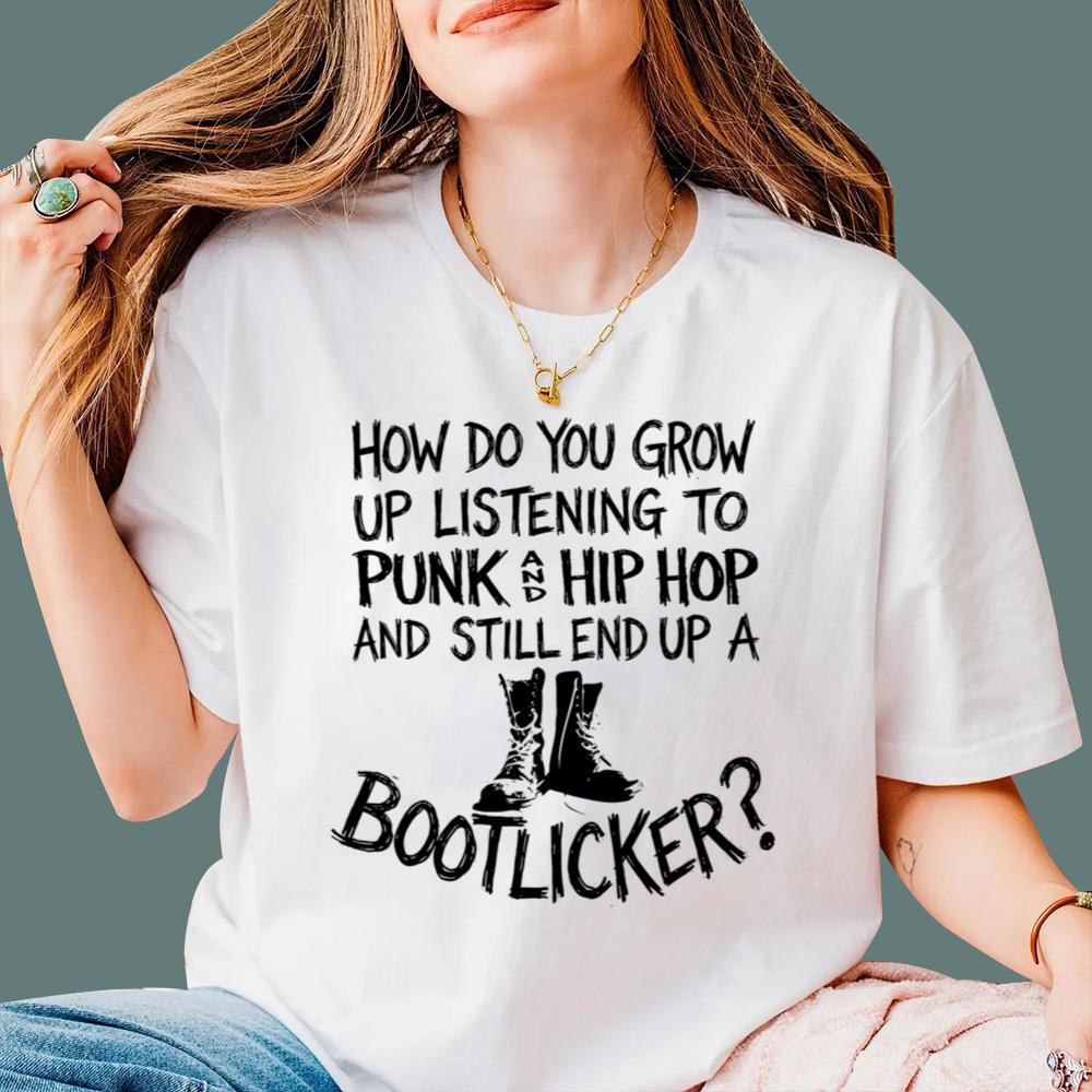 How Do You Grow Up Listening To Punk And Hip Hop And Still End Up A Bootlicker T-Shirt