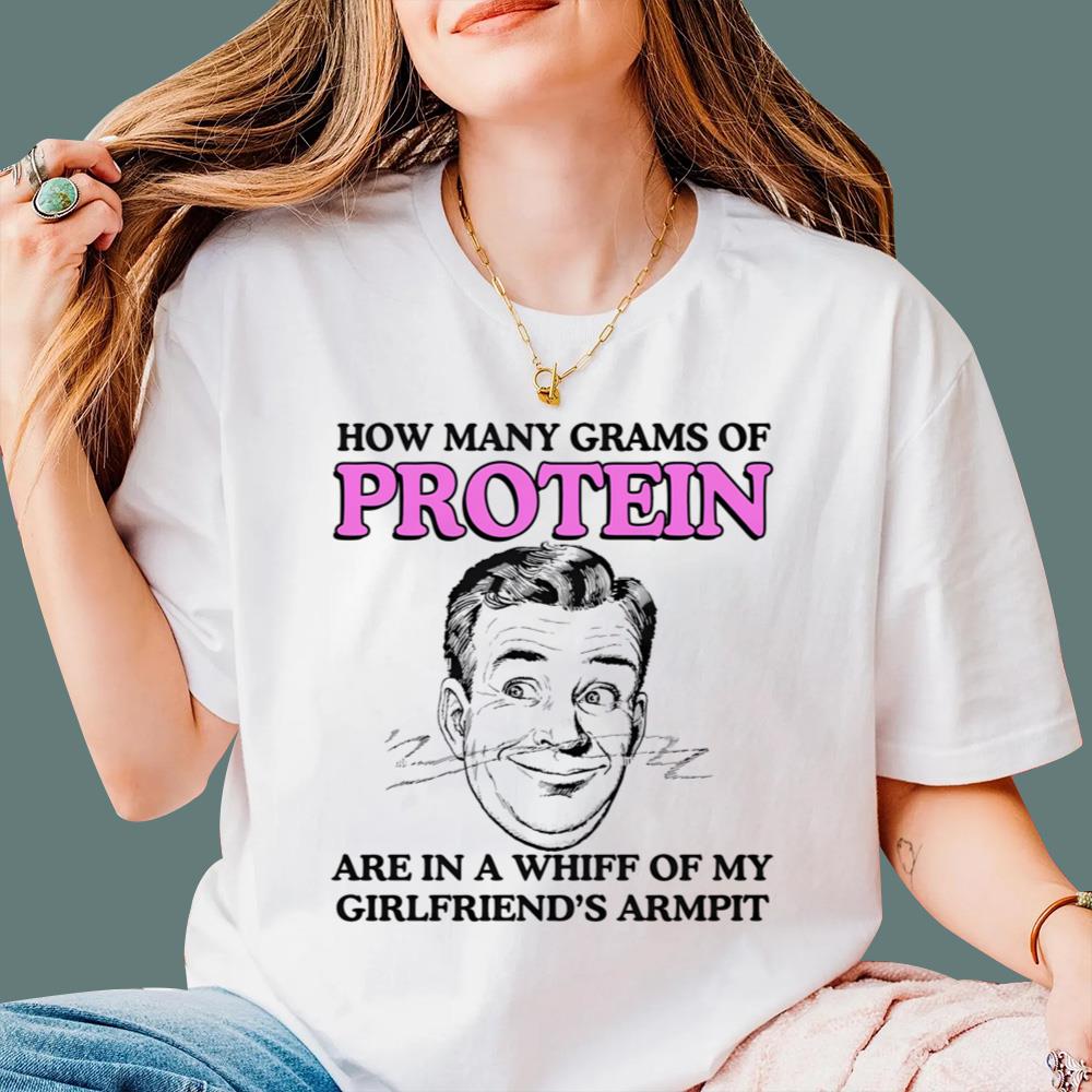 How Many Grams Of Protein Are In A Whiff Of My Girlfriend's Armpit T-Shirt