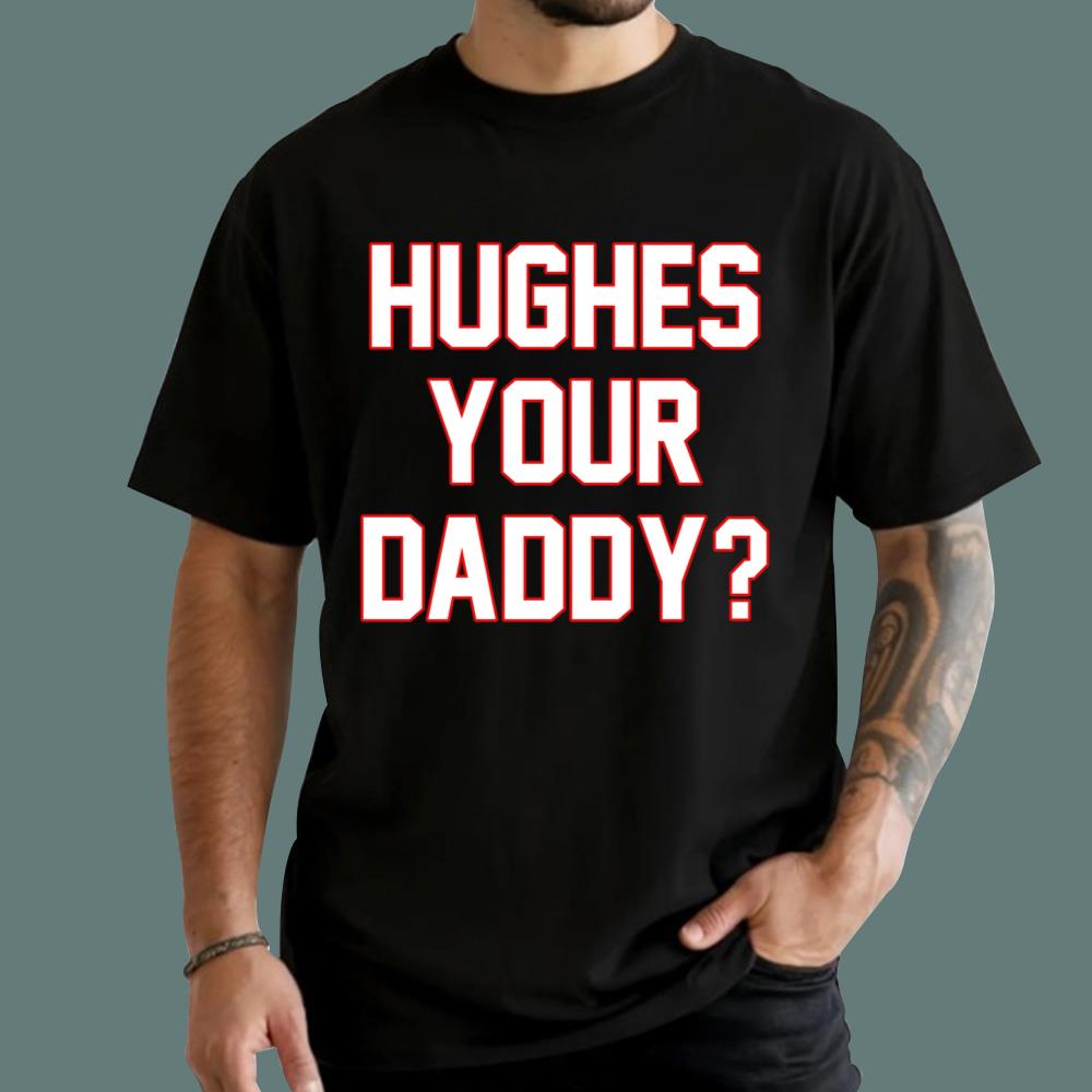 Hughes Your Daddy T-Shirt