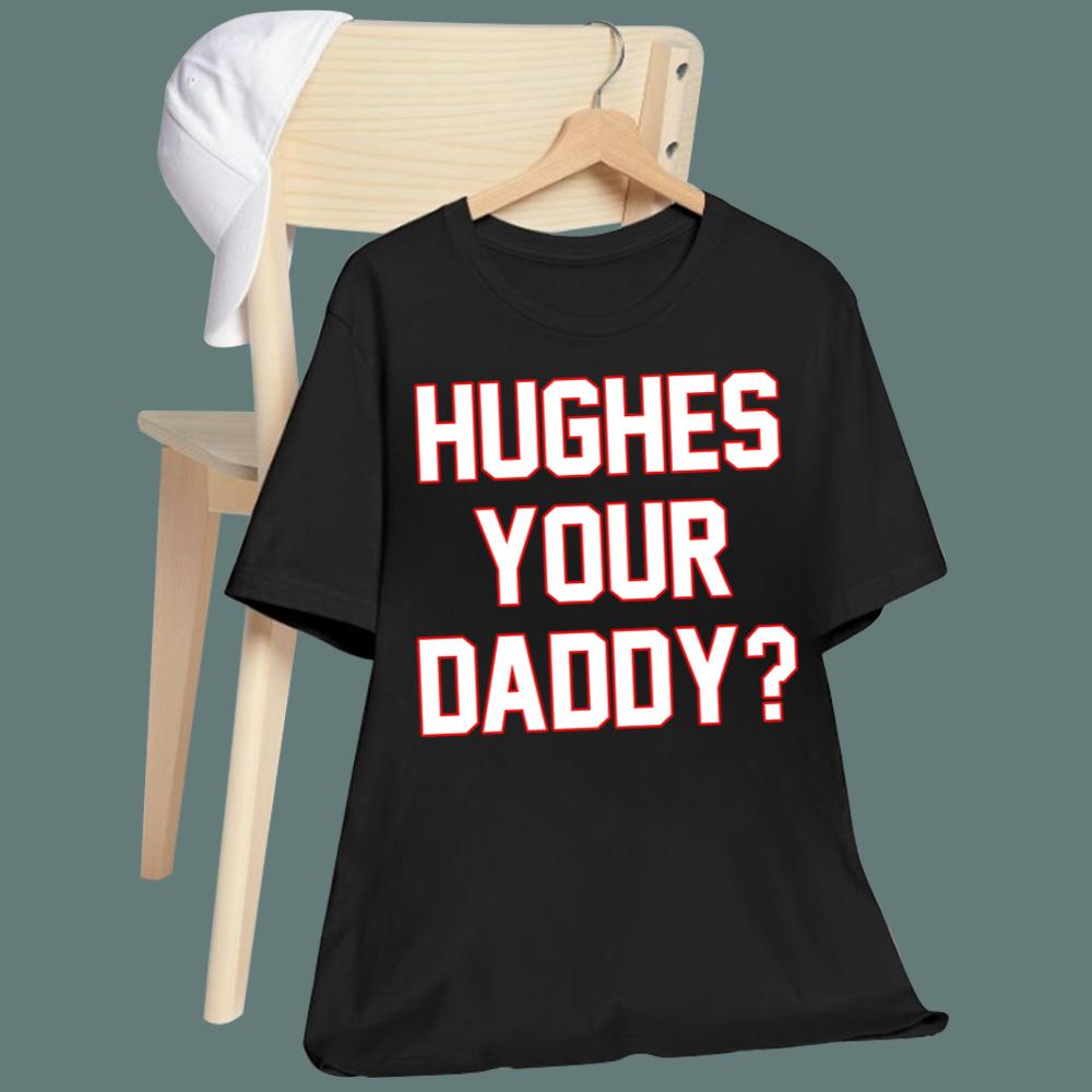 Hughes Your Daddy T-Shirt