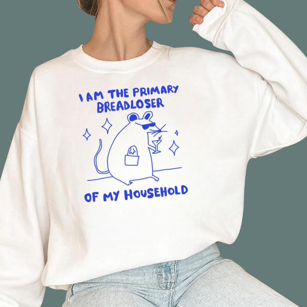 I Am The Primary Breadloser Of My Household T-Shirt