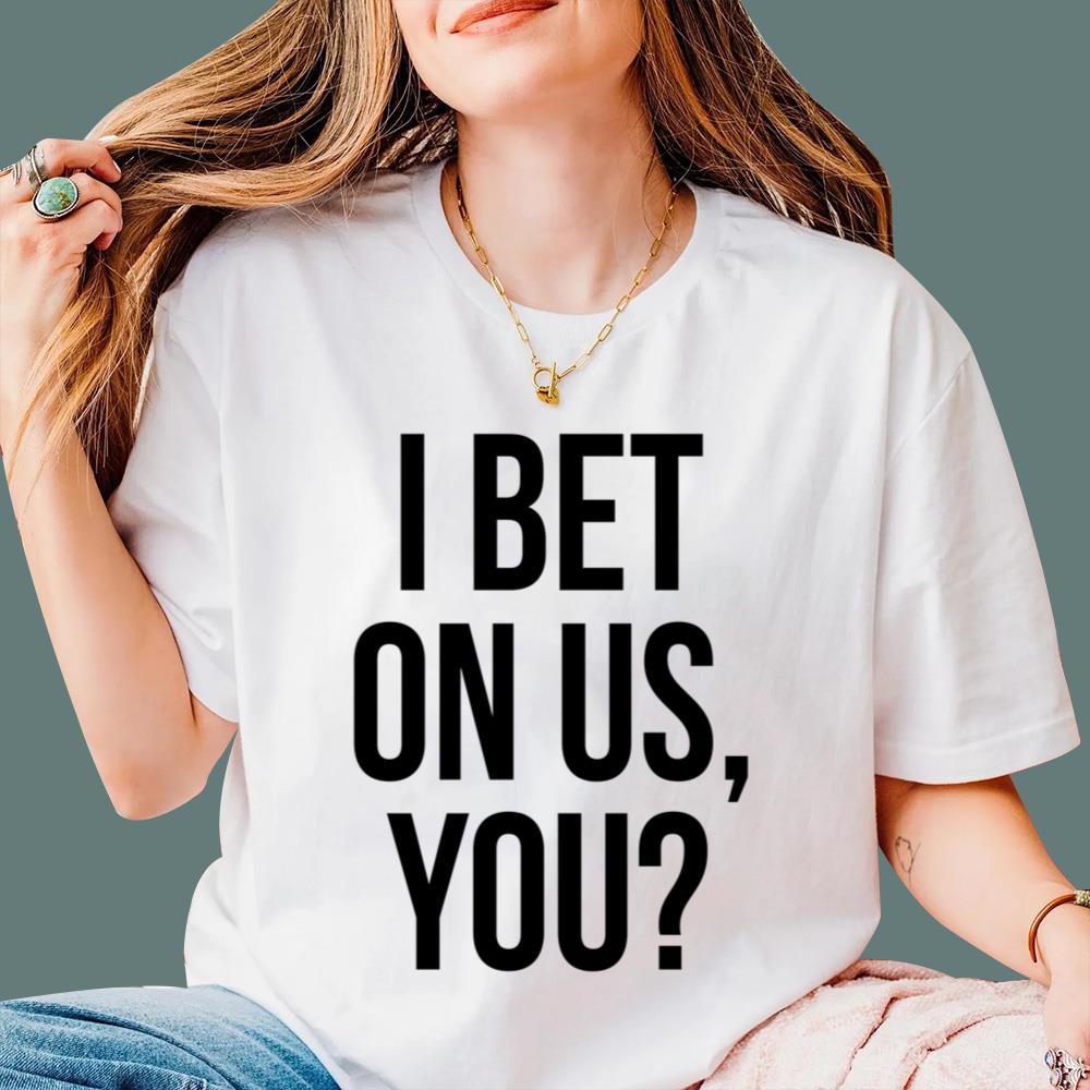 I Bet On Us You T-Shirt