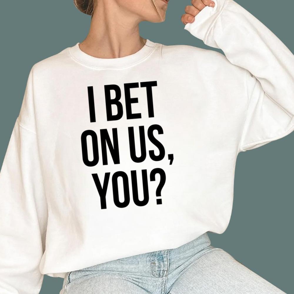 I Bet On Us You T-Shirt