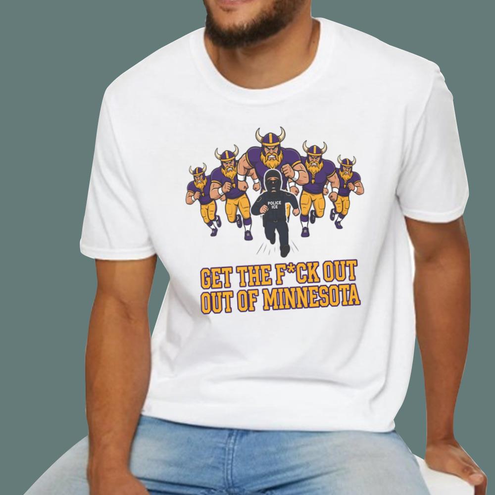 ICE Get The F-ck Out Of Minnesota T-Shirt