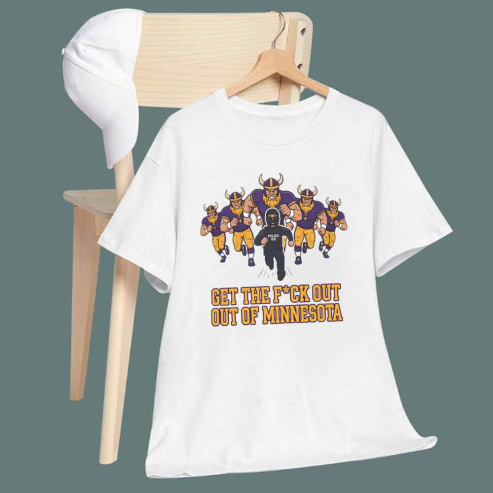 ICE Get The F-ck Out Of Minnesota T-Shirt