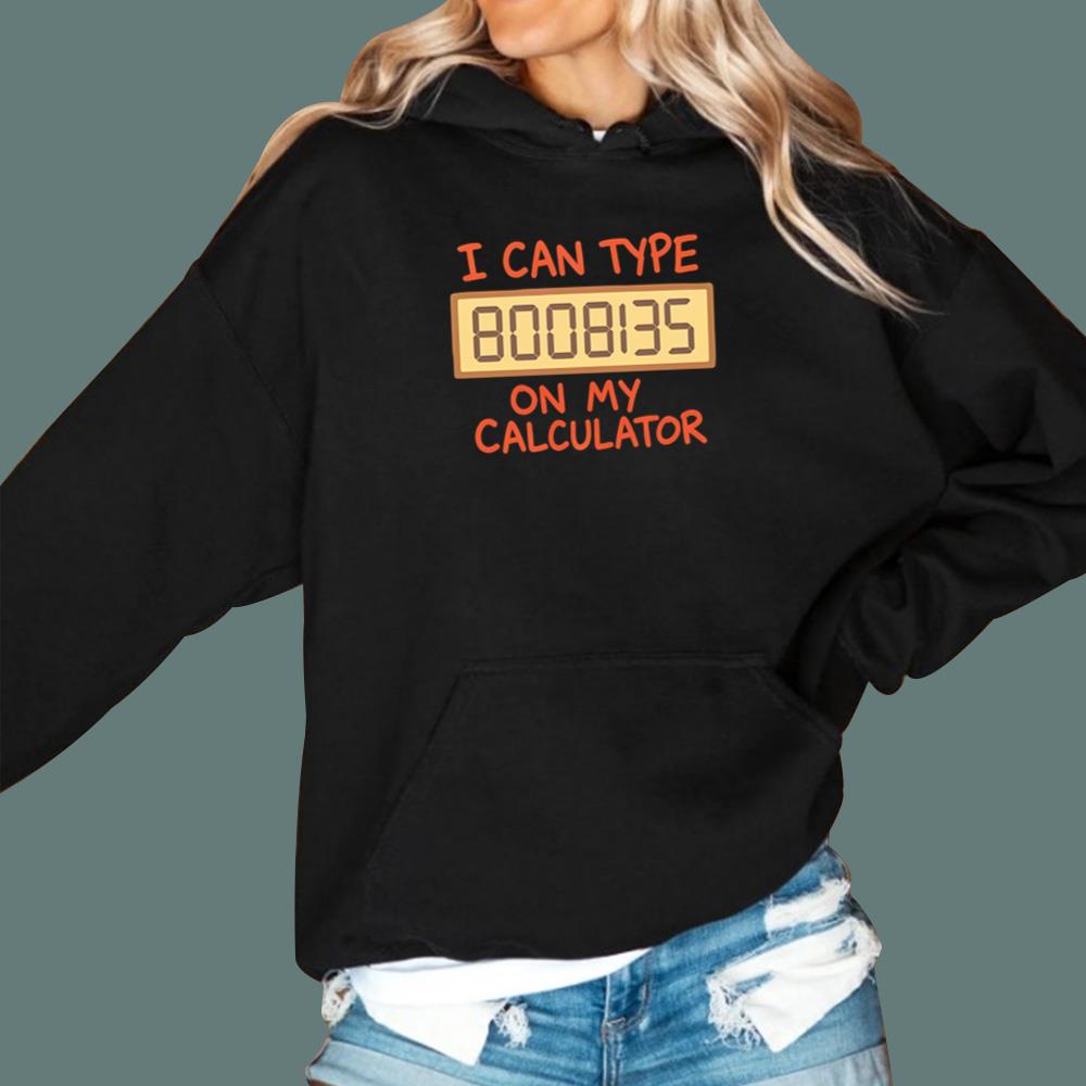 I Can Type 8008135 On My Calculator T-Shirt