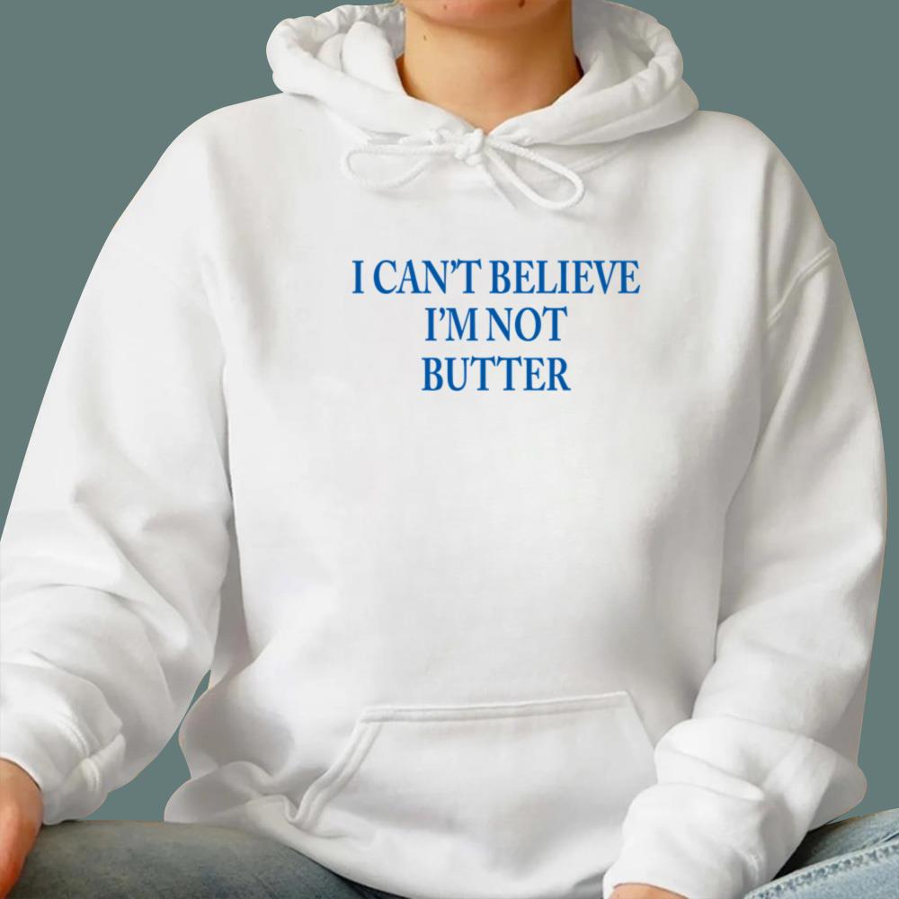 I Can't Believe I'm Not Butter T-Shirt