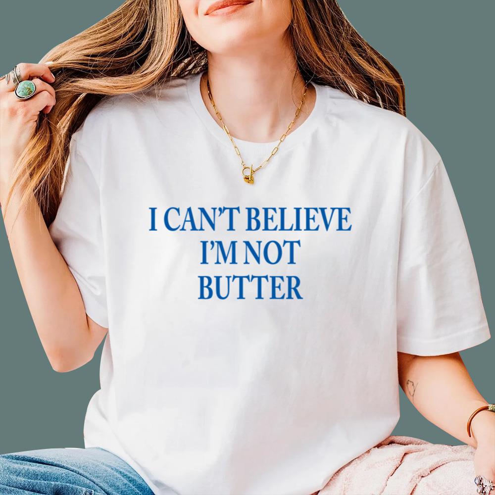 I Can't Believe I'm Not Butter T-Shirt