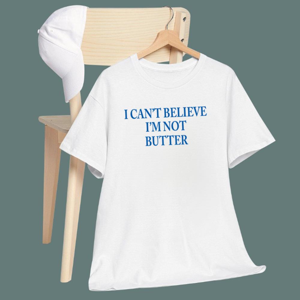 I Can't Believe I'm Not Butter T-Shirt