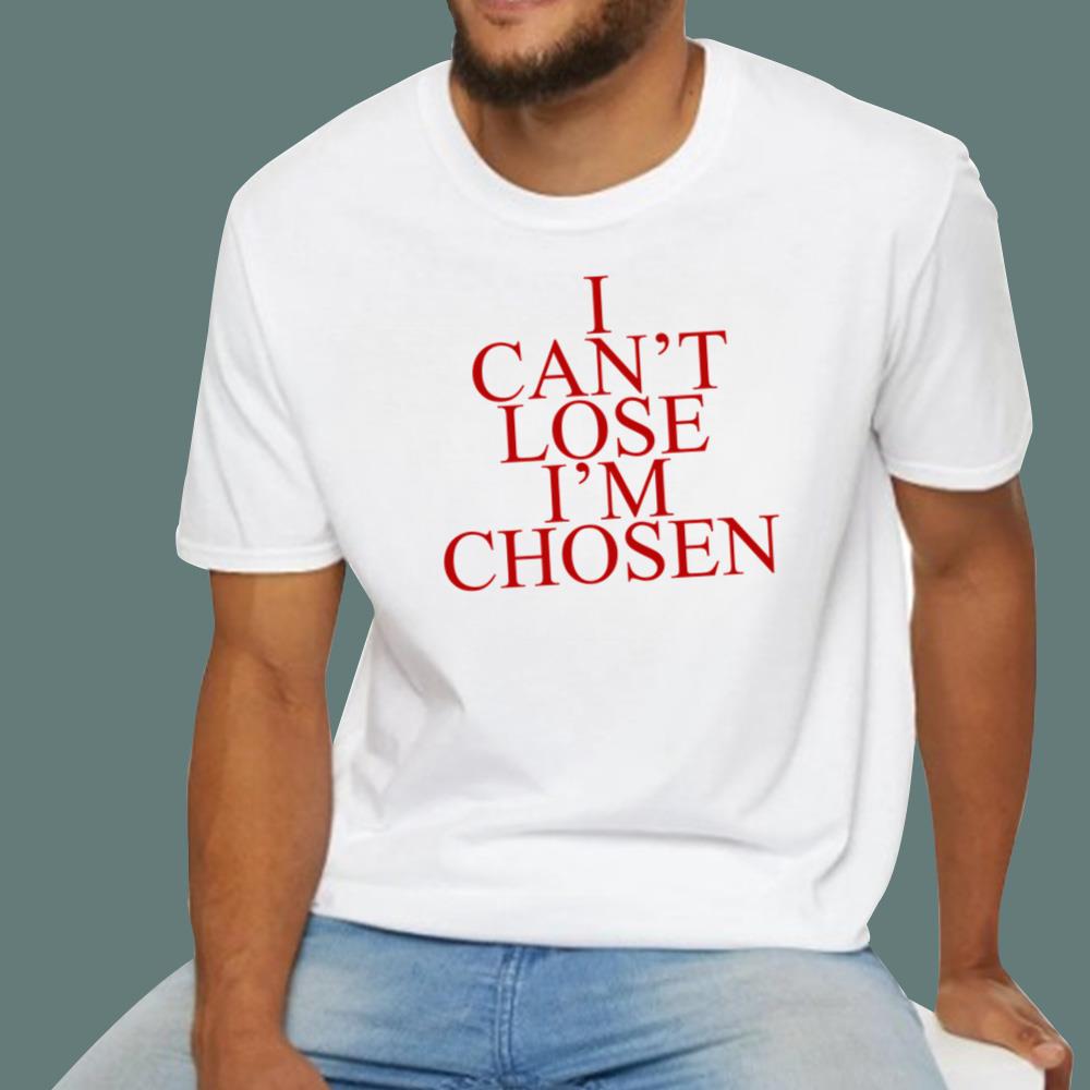 I Can't Lose I'm Chosen T-Shirt