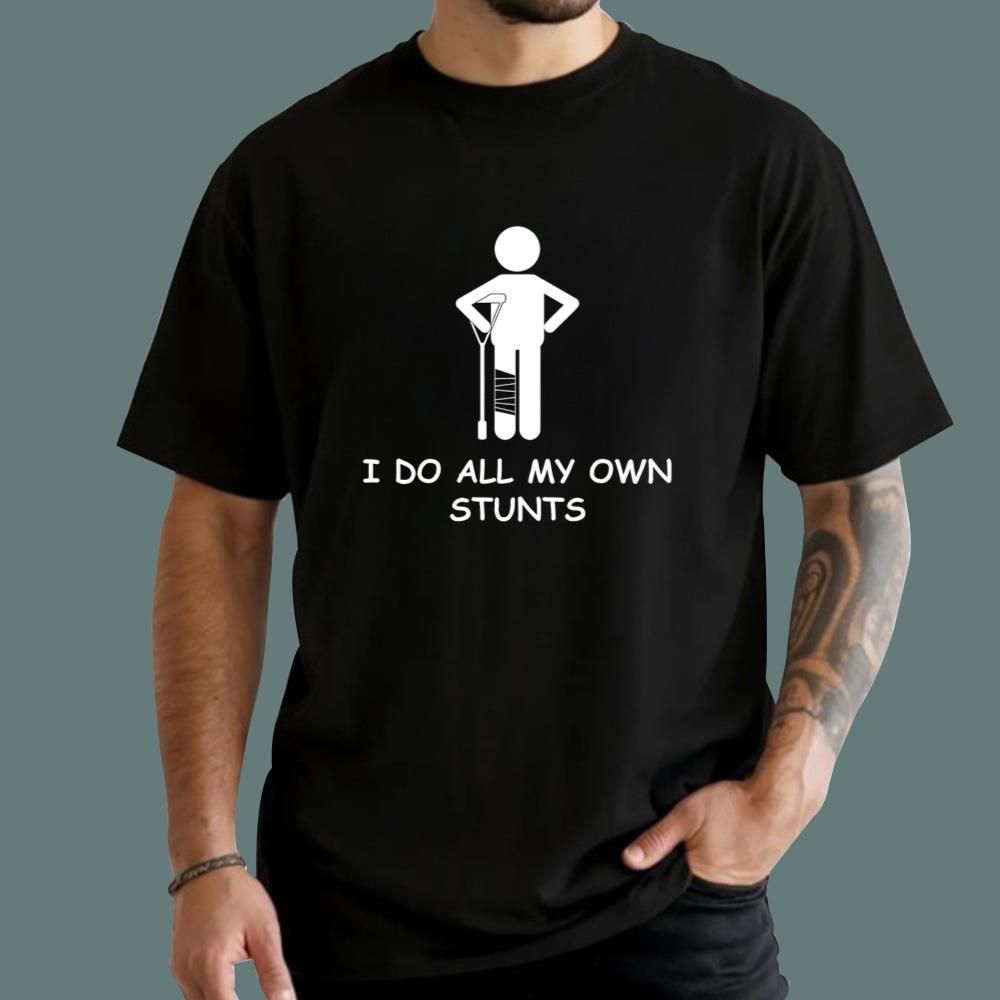 I Do My Own Stunts T-Shirt