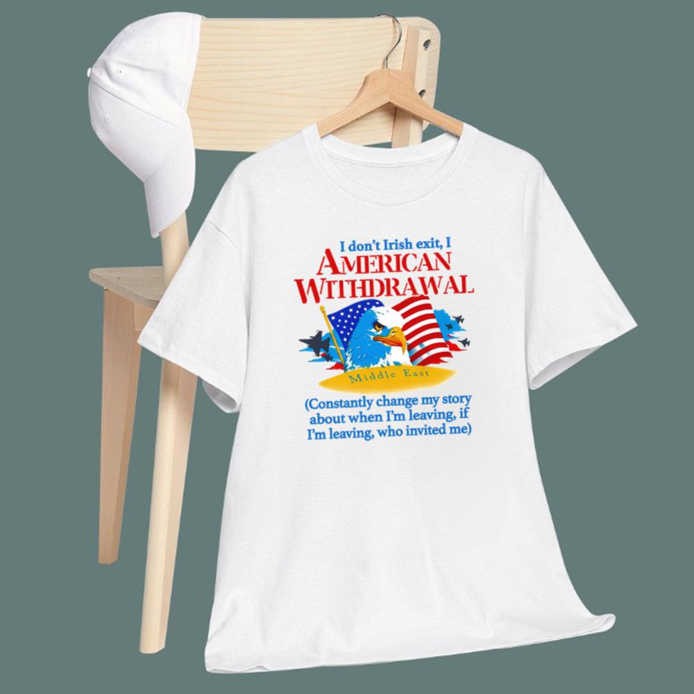 I Don't Irish Exit, I American Withdrawal T-Shirt