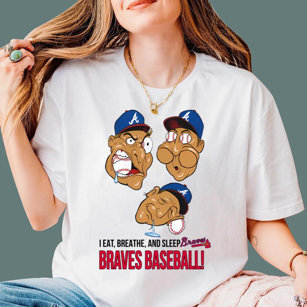 I Eat Breathe And Sleep Braves Baseball T-Shirt