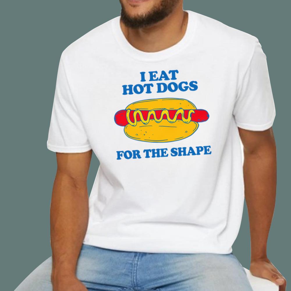 I Eat Hot Dogs For The Shape T-Shirt