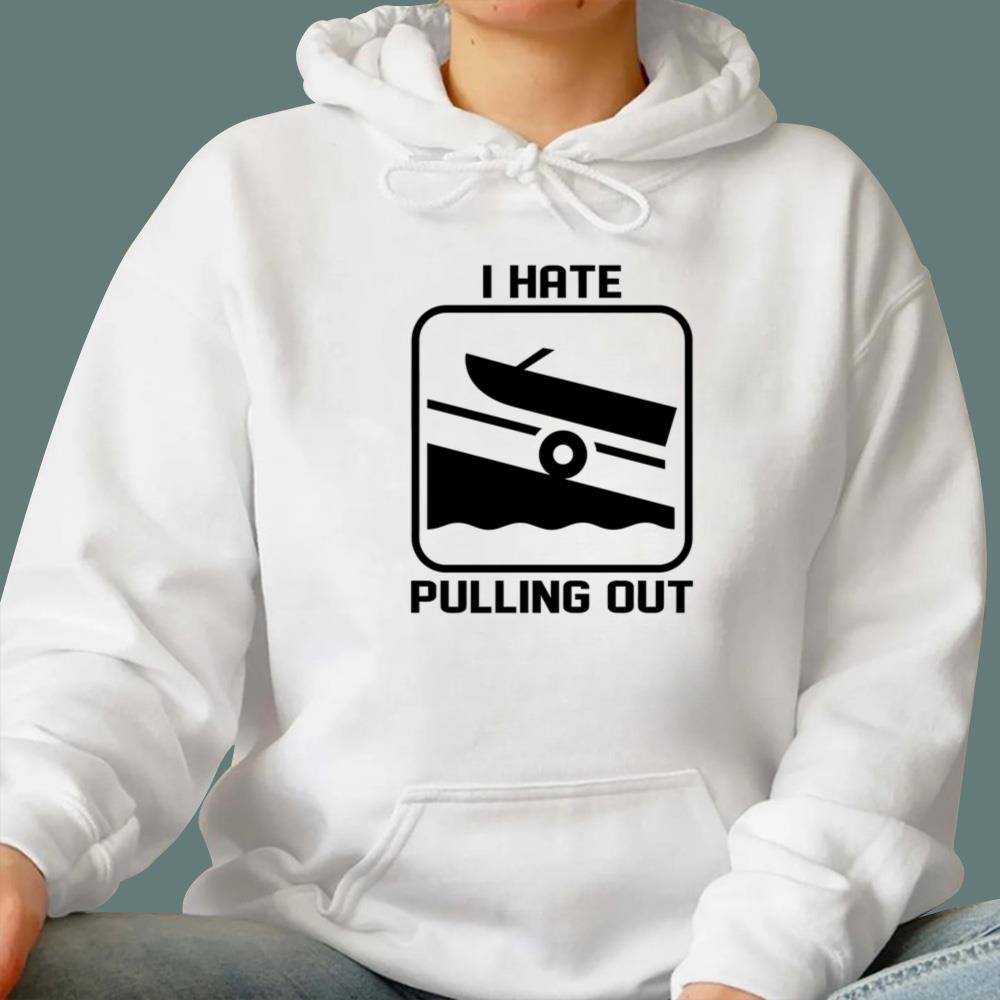 I Hate Pulling Out T-Shirt