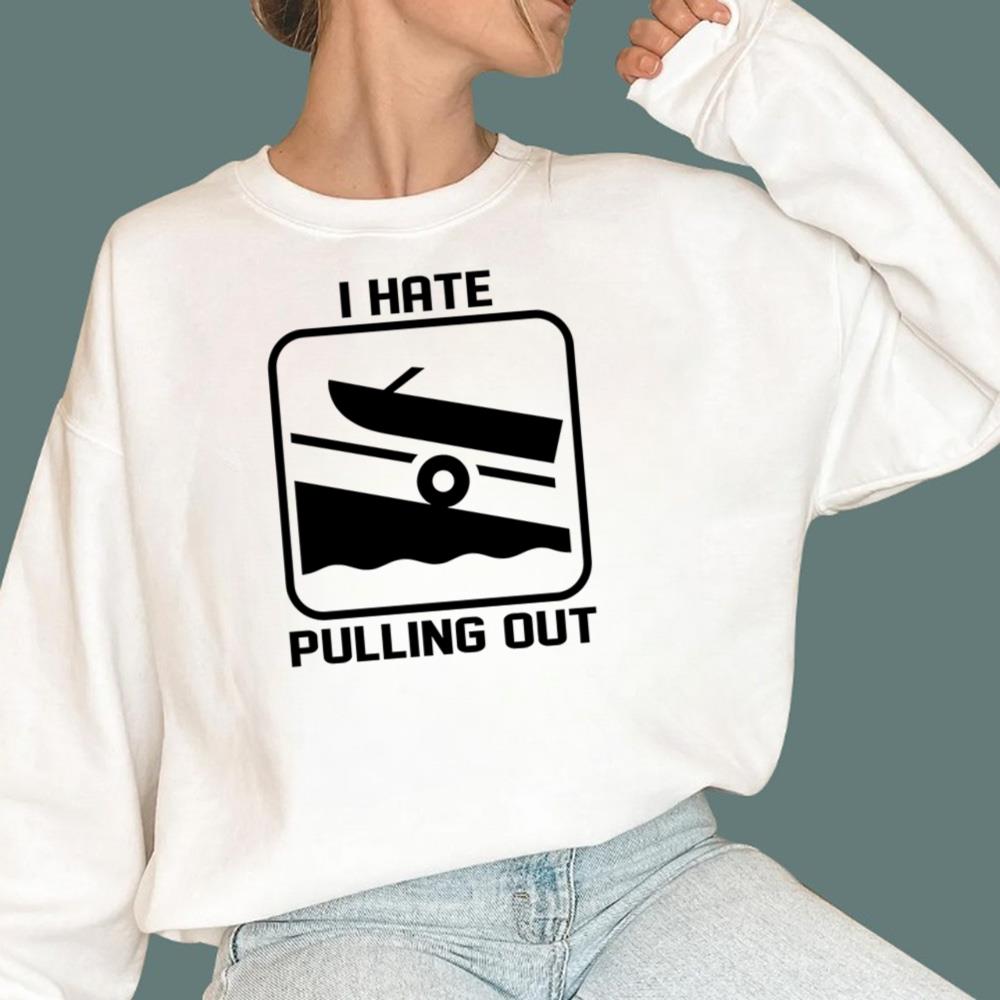 I Hate Pulling Out T-Shirt