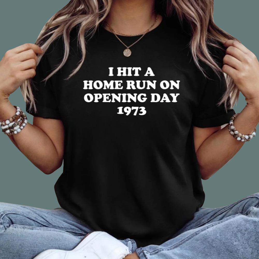 I Hit A Home Run On Opening Day 1973 T-Shirt