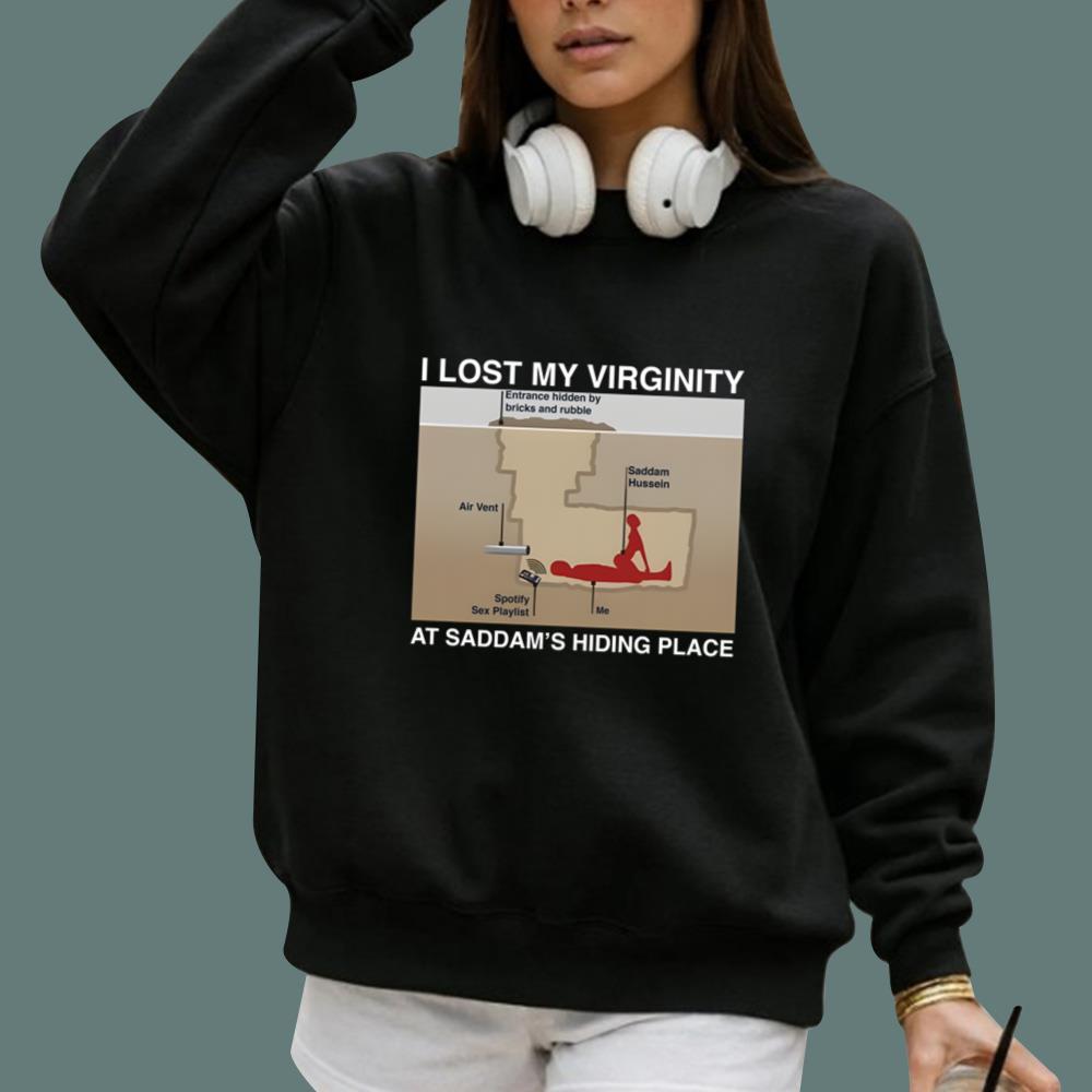 I Lost My Virginity At Saddam's Hiding Place T-Shirt