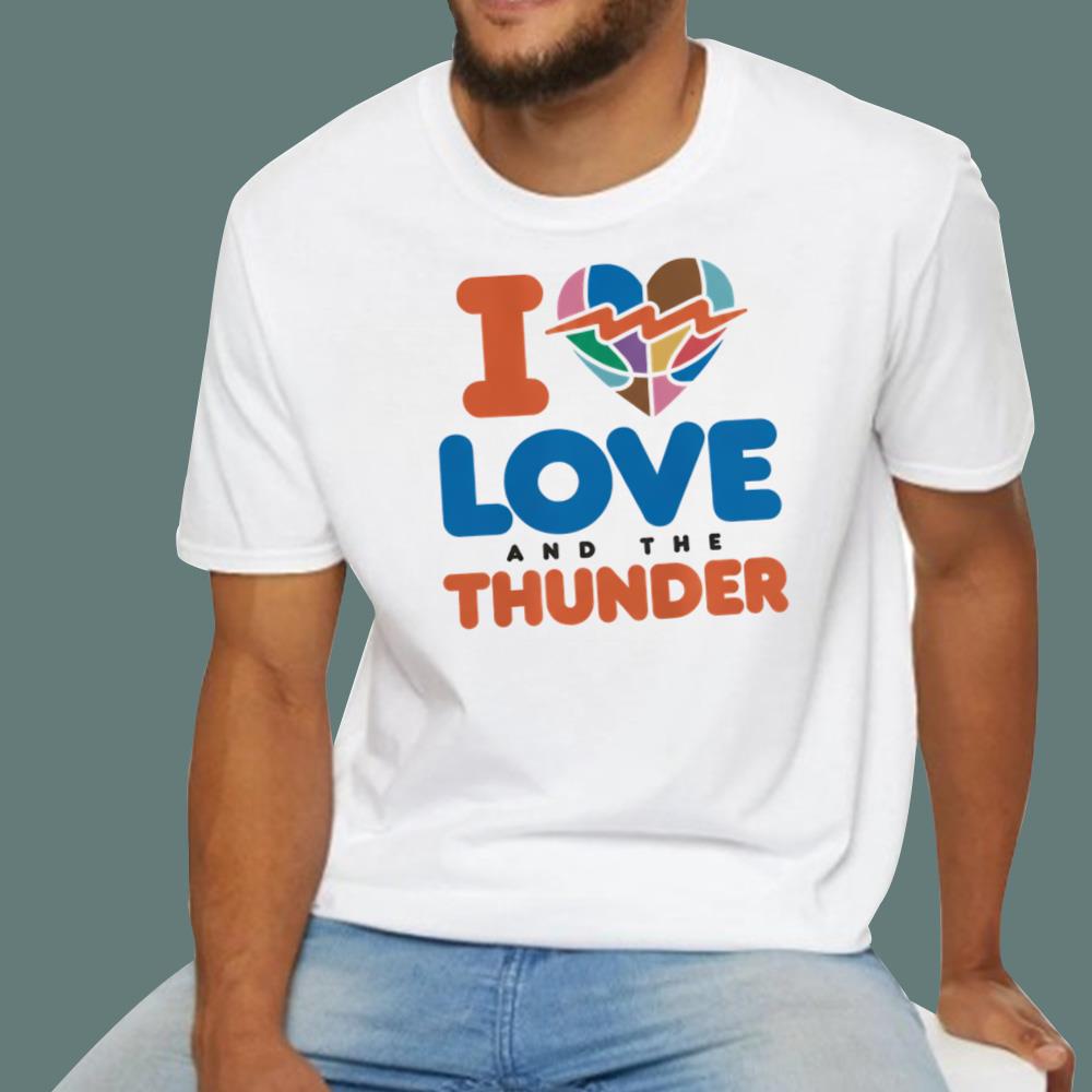 I Love And The Thunder T-Shirt