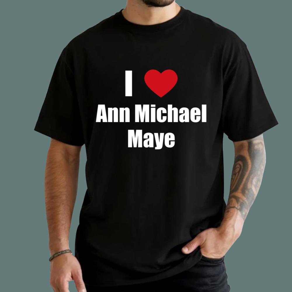 I Love Ann Michael Maye T-Shirt