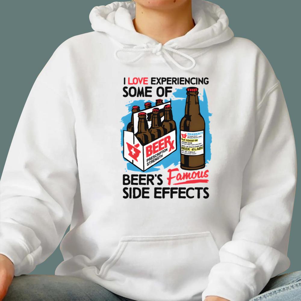 I Love Experiencing Some Of Beer's Famous Side Effects T-Shirt - TeeDragons