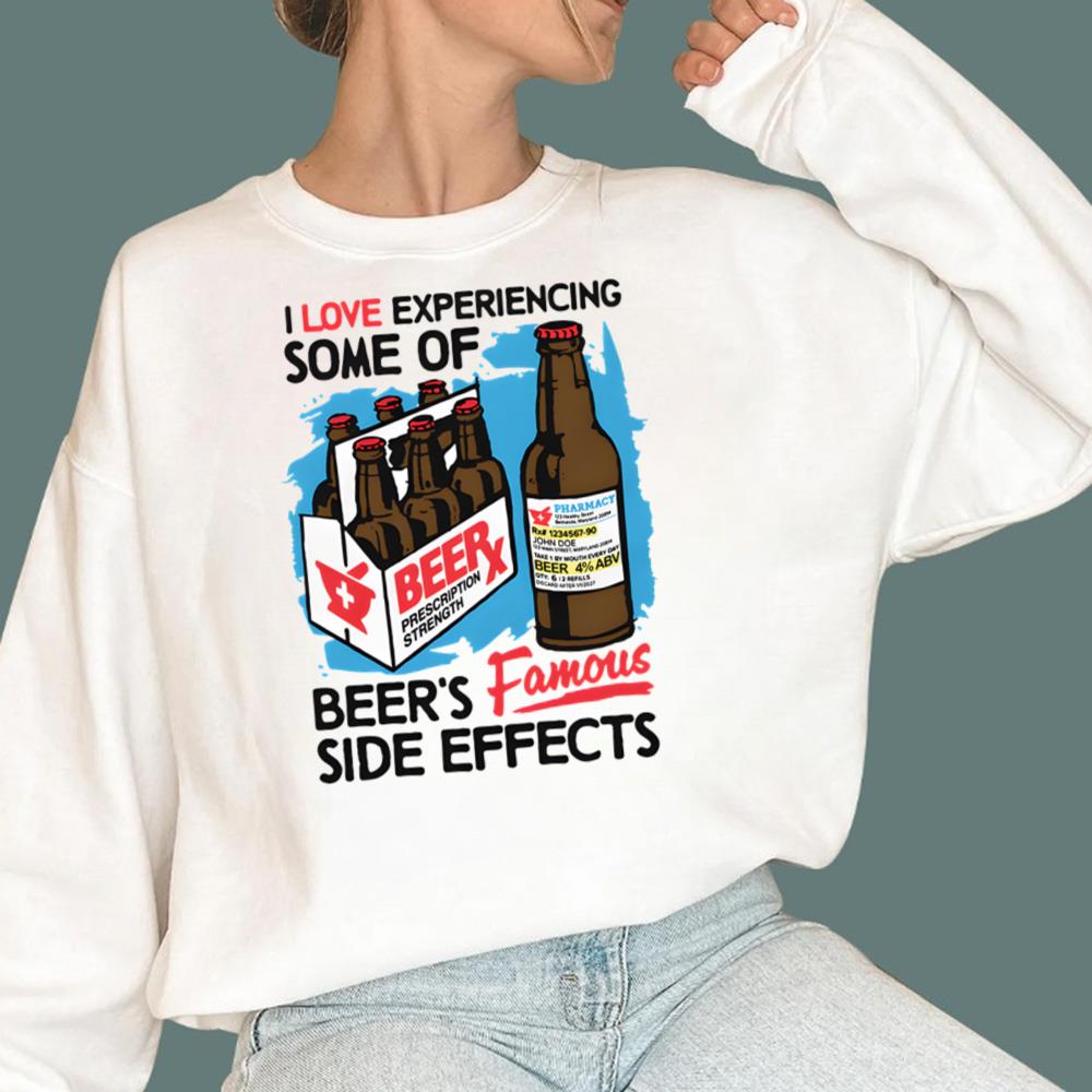 I Love Experiencing Some Of Beer's Famous Side Effects T-Shirt - TeeDragons